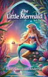 The Little Mermaid - Hans Christian Andersen - 9798347508761