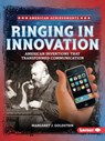 Ringing in Innovation: American Inventions That Transformed Communication - Margaret J. Goldstein - 9798348028725