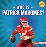 Who Is Patrick Mahomes?: Kansas City Chiefs Superstar - Percy Leed - 9798348029135