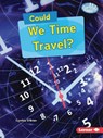 Could We Time Travel? - Cynthia O'Brien - 9798348029203