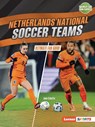 Netherlands National Soccer Teams: Ultimate Fan Guide - Janie Scheffer - 9798348029333