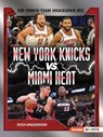 New York Knicks vs. Miami Heat: Rival Rumble - Josh Anderson - 9798348029364