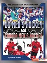 Us Men's Hockey vs. Canada Men's Hockey: Battle for Olympic Gold - Jason M. Burns - 9798348069148