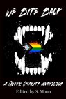 We Bite Back: A Queer Charity Anthology - Multiple - 9798348192723