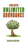 Unlock Unlimited Abundance: Master Your Subconscious Mind for Prosperity and Peace - Nicola Kattan - 9798348220921