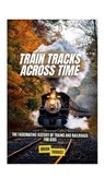 Thomas, B: Train Tracks Across Time - Brian Thomas - 9798348223472