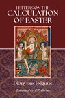 Letters on the Calculation of Easter - Dionysius Exiguus - 9798348265526