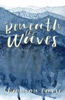 Carse, S: Beneath the Waves - Shannon Carse - 9798348283704