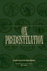 On Predestination - John Scotus Eriugena - 9798348308513