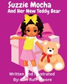 Suzzie Mocha and Her New Teddy Bear - Kim Ruff-Moore - 9798348328498