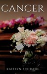 Schrade, K: Cancer - Kaitlyn Schrade - 9798348339678