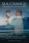 Sea Change: A Memoir of a Vatican II Priest - Father John Forliti - 9798348349370