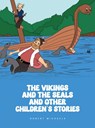 The Vikings And The Seals And Other Children's Stories - Robert Michaels - 9798348370848