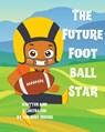 The Future Football Star - Kim Ruff-Moore - 9798348374945