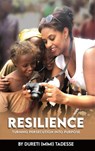 Resilience: Turning Persecution Into Purpose - Dureti (Mimi) Tadesse - 9798348401290