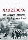 Mao Zedong: The Man Who Conspired with the Japanese Army - Homare Endo - 9798348431983