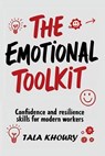 The Emotional Toolkit: Confidence and Resilience Skills for Modern Workers - Tala Khoury - 9798348435424