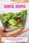 Genital Herpes: A Beginner's 3-Step Guide for Women on Managing Genital Herpes Through Diet, With Sample Recipes - Mary Golanna - 9798348441296