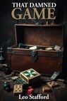 That Damned Game - Leo Stafford - 9798348476816