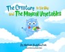The Creature in the Sky and The Magical Vegetables - Nathan Huddleston - 9798348506445