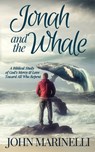Jonah & The Whale: A Biblical Study of God's Mercy & Love Toward All Who Repent - John Marinelli - 9798348510756