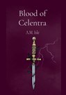 Blood of Celentra - A. M. Isle - 9798348523879