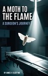 A Moth to the Flame - James K. Elsey - 9798348537487