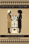 From Ethel Ray Nance to Kamala Harris: A Legacy of Equality and Justice By Karen Felecia Nance - Karen Felecia Nance - 9798348537517