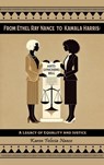 From Ethel Ray Nance to Kamala Harris: A Legacy of Equality and Justice - Karen Felecia Nance - 9798348537852