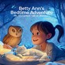 Betty Ann's Bedtime Adventure: An Enchanted Tale of Wonder - Kim Michelle Lawrence - 9798348540173