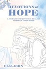 Devotions of Hope: A Journey of Emotional Healing Through God's Word. - Elsa John - 9798348548629