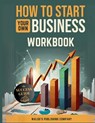 How To Start Your Own Business: Workbook - Waldo's Publishing Company - 9798348561116