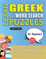 LEARN GREEK WITH WORD SEARCH PUZZLES FOR BEGINNERS - Discover How to Improve Foreign Language Skills with a Fun Vocabulary Builder. Find 2000 Words to Practice at Home - 100 Large Print Puzzle Games - Teaching Material, Study Activity Workbook - Lingua Classics - 9798349039768