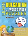 LEARN BULGARIAN WITH WORD SEARCH PUZZLES FOR KIDS 8 - 10 - Discover How to Improve Foreign Language Skills with a Fun Vocabulary Builder. Find 2000 Words to Practice at Home - 100 Large Print Puzzle Games - Teaching Material, Study Activity Workbook - Lingua Classics - 9798349044649