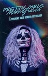 Pretty Girls Make Graves: A Feminine Rage Horror Anthology - River Gardner - 9798349204753