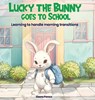 Ponce, S: Lucky the Bunny goes to School - Sierra Rayne Ponce - 9798349207204