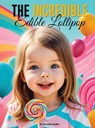 The Incredible Edible Lollipop - Crystal Jacobs - 9798349221552