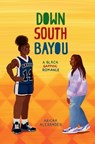 Down South Bayou - Aricka Alexander - 9798349221958