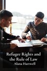 Refugee Rights and the Rule of Law - Alana Hartwell - 9798349225826