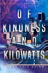 Of Kindness and Kilowatts (Nothing is Promised 3) - Susan Kaye Quinn - 9798349226854