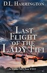 Last Flight of the Lady Fifi: An Untold Story from WWII - D. L. Harrington - 9798349231827