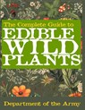 The Complete Guide to Edible Wild Plants (Illustrated) - U. S. Department Of The Army - 9798349250972