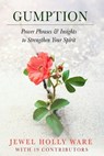 Gumption - Power Phrases & Insights to Strengthen Your Spirit - Jewel Holly Ware - 9798349253553