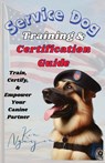 Service Dog Training & Certification Guide - Ken Nguyen - 9798349261107