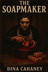 The Soapmaker - Dina Cahaney - 9798349301063