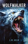 Wolfwalker - L. M. Helm - 9798349304729