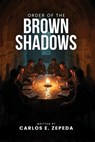 Order of the Brown Shadows - Carlos E. Zepeda - 9798349305382