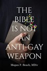 The Bible is Not an Anti-Gay Weapon - Megan F. Beach - 9798349305962