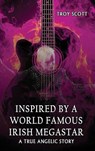 "INSPIRED BY A WORLD FAMOUS IRISH MEGASTAR" - Troy Scott - 9798349313325