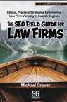 The SEO Field Guide for Law Firms - Michael Grover - 9798349320217